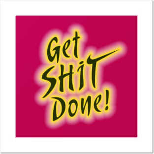 Get Shit Done! Posters and Art